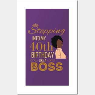 Gold Crown Stepping Into My 40th Birthday Like A Boss Birthday Posters and Art